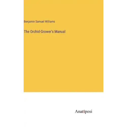 The Orchid-Grower's Manual