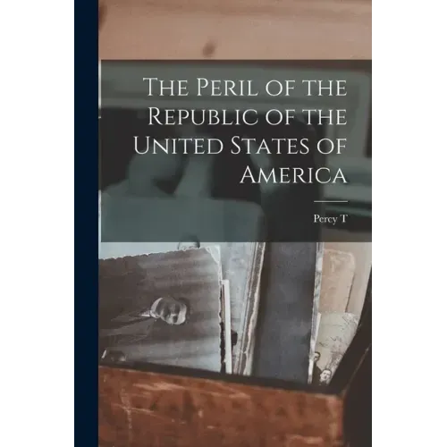 The Peril of the Republic of the United States of America