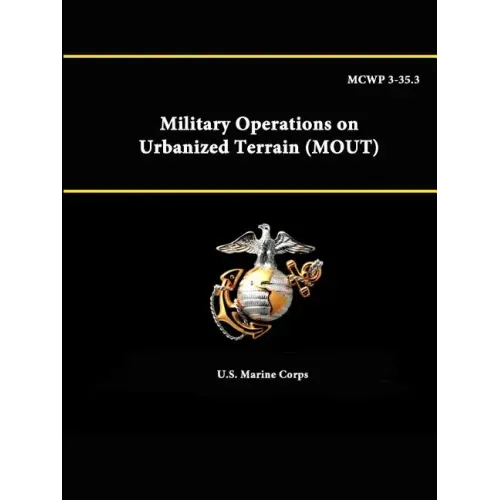 MCWP 3-35.3 - Military Operations on Urbanized Terrain (MOUT)