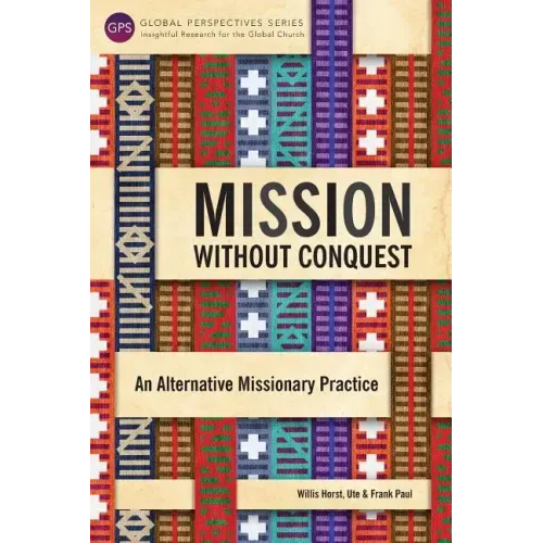 Mission Without Conquest: An Alternative Missionary Practice