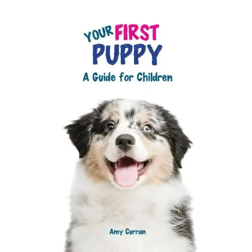 Your First Puppy: A Guide for Children