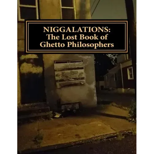 Niggalations: The Lost book of Ghetto Philosophers: Inspirational quotes