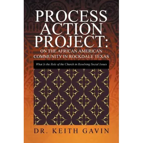 Process Action Project: On the African American Community in Rockdale Texas: What Is the Role of the Church in Resolving Social Issues