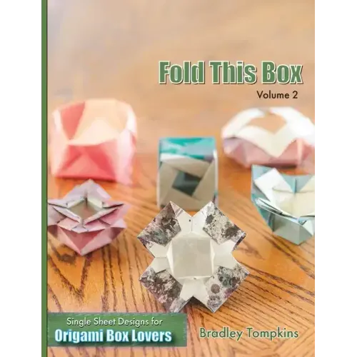 Fold This Box: Volume 2: Single-Sheet Designs for Origami Box Lovers