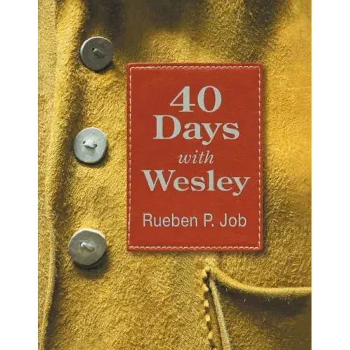 40 Days with Wesley: A Daily Devotional Journey