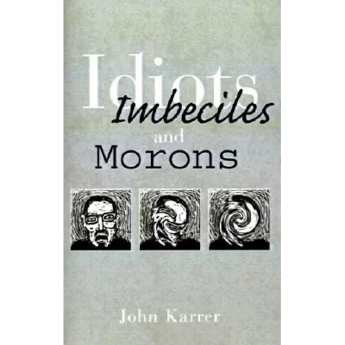 Idiots, Imbeciles and Morons
