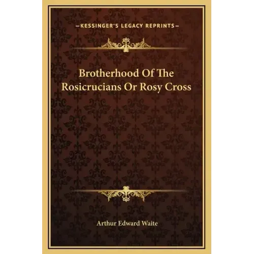 Brotherhood of the Rosicrucians or Rosy Cross