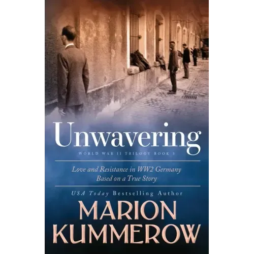 Unwavering: Based on a True Story of Love and Resistance