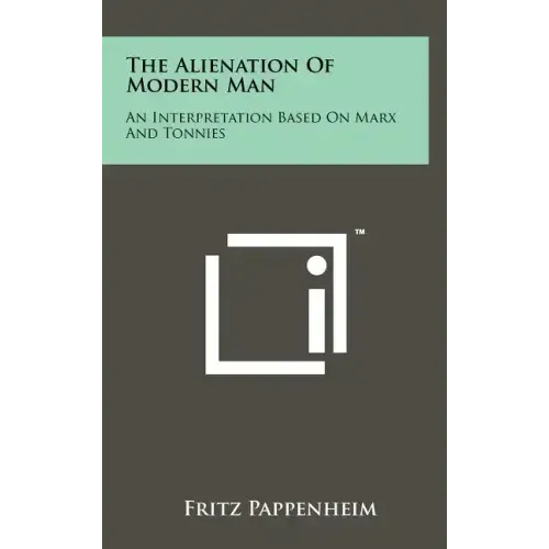 The Alienation Of Modern Man: An Interpretation Based On Marx And Tonnies