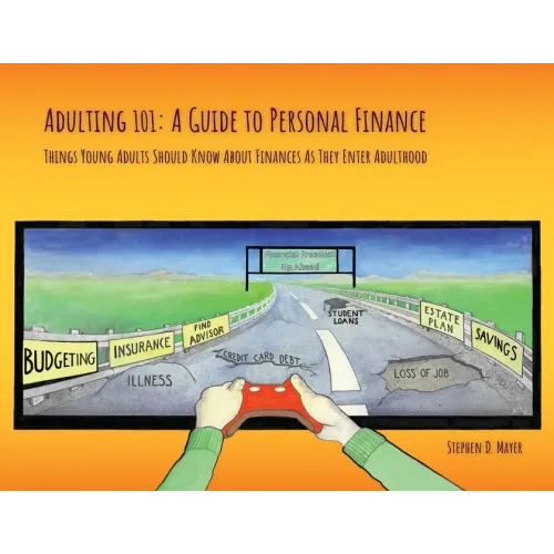 Adulting 101: A Guide to Personal Finance: Things Young Adults Should Know About Finances As They Enter Adulthood