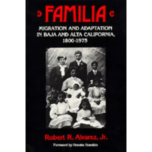 Familia: Migration and Adaptation in Baja and Alta California, 1800-1975