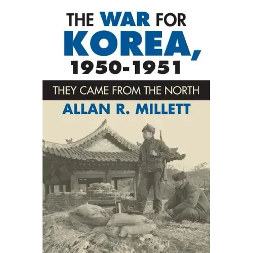 The War for Korea, 1950-1951: They Came from the North