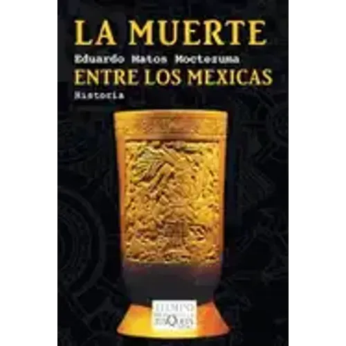 La Muerte Entre Los Mexicas