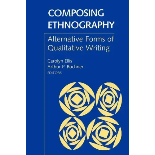 Composing Ethnography: Alternative Forms of Qualitative Writing