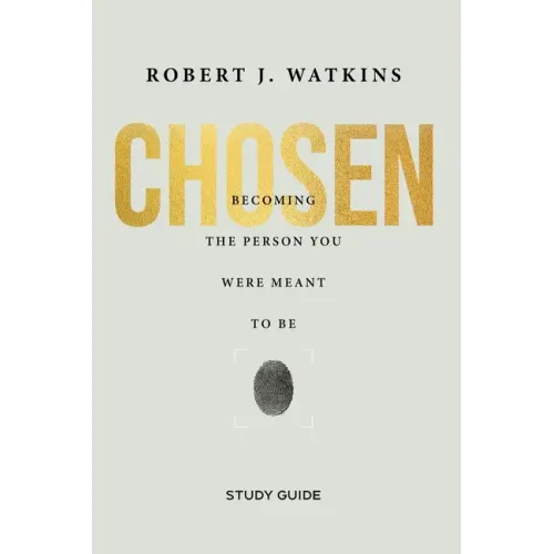 Chosen - Study Guide: Becoming the Person You Were Meant to Be