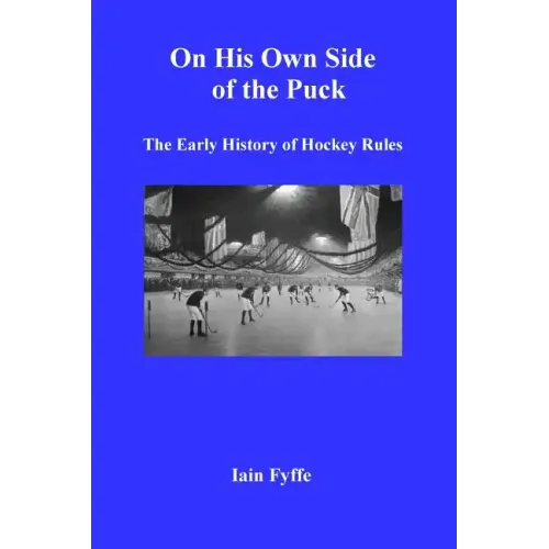 On His Own Side of the Puck: The Early History of Hockey Rules