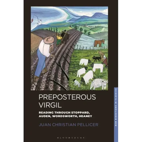Preposterous Virgil: Reading through Stoppard, Auden, Wordsworth, Heaney