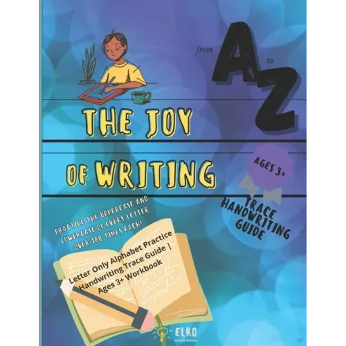 The Joy of Writing - Letter Only Alphabet Practice Handwriting Trace Guide - Ages 3+ Workbook: Preschool Penmanship Alphabet Writing Practice Book