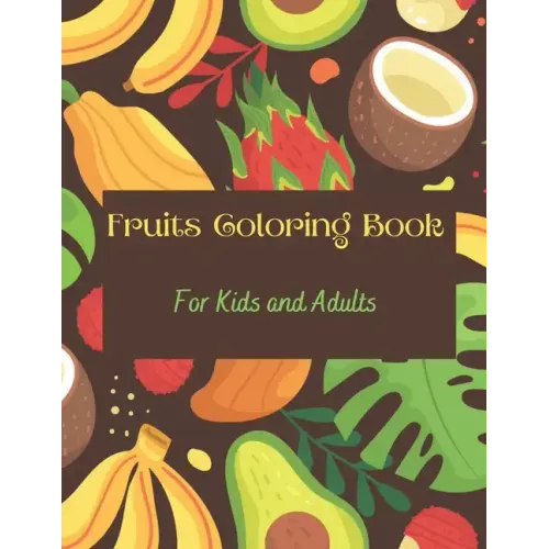 Fruits Coloring Book: Fruits & Alphabets: For Kids and Adults