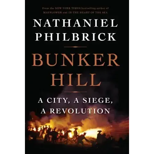 Bunker Hill: A City, a Siege, a Revolution