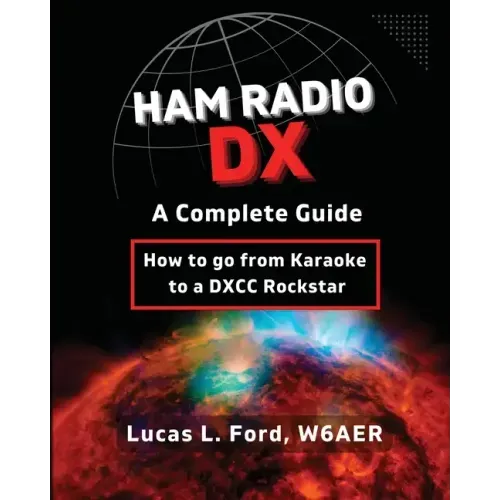 Ham Radio DX - A Complete Guide: How to go from Karaoke to a DXCC Rockstar