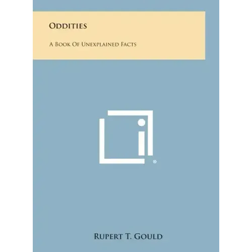 Oddities: A Book of Unexplained Facts