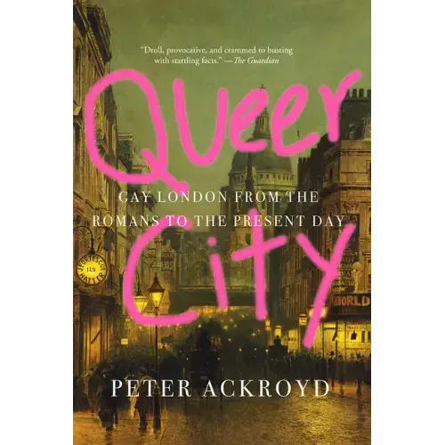 Queer City: Gay London from the Romans to the Present Day