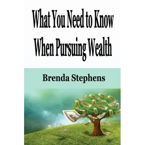 What You Need to Know When Pursuing Wealth