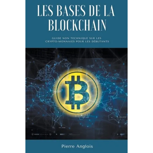 Les bases de la blockchain: Guide non technique sur les crypto-monnaies pour les débutants