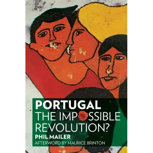 Portugal: The Impossible Revolution?