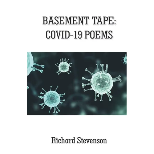 Basement Tape: Covid-19 Poems