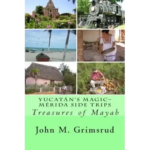 Yucatán's Magic-Mérida Side Trips: Treasures of Mayab
