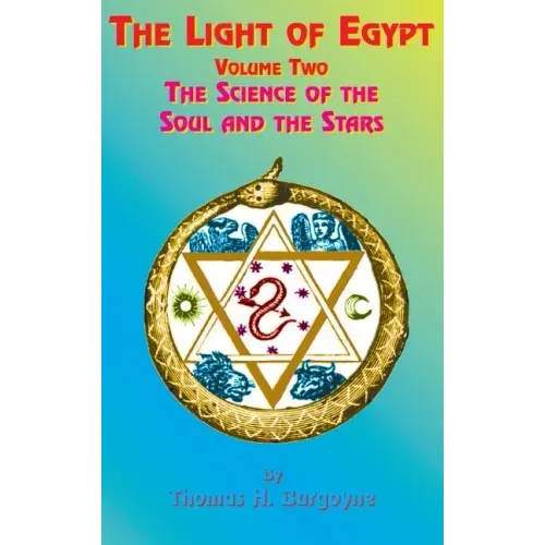 The Light of Egypt: Volume Two, the Science of the Soul and the Stars