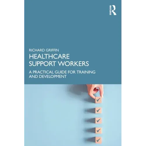 Healthcare Support Workers: A Practical Guide for Training and Development