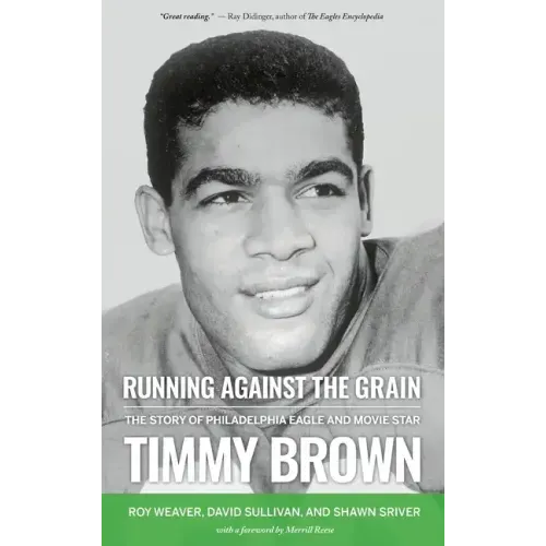 Running Against the Grain: The Story of Philadelphia Eagle and Movie Star Timmy Brown