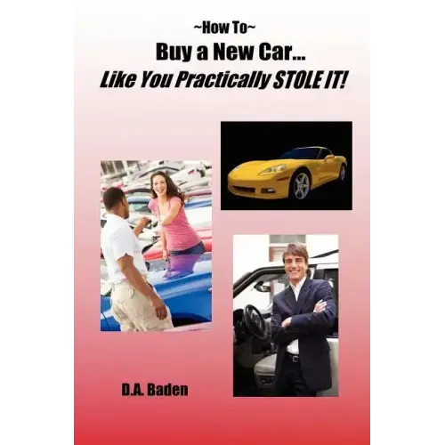 How To Buy a New Car Like You Practically Stole It!