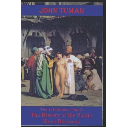 The 1619 Project-Part 2 The History of Slavic Slave Business