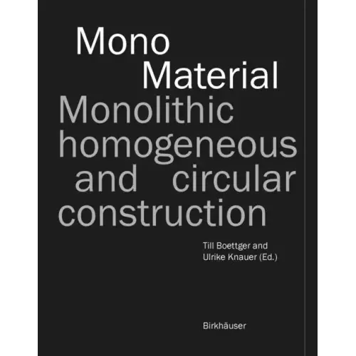 Mono-Material: Monolithic, Homogeneous and Circular Construction