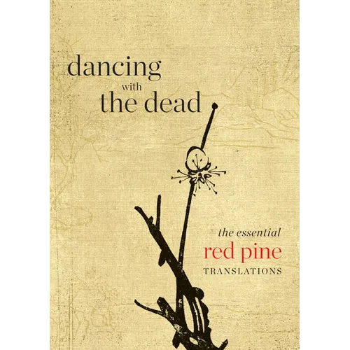 Dancing with the Dead: The Essential Red Pine Translations
