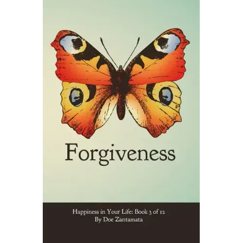 Happiness in Your Life - Book Three: Forgiveness
