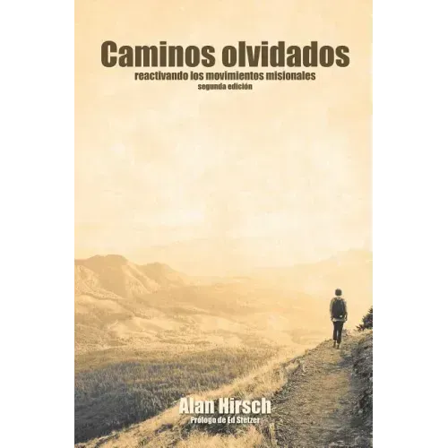 Caminos Olvidados: Reactivando Los Movimientos Apostolicos (Segunda Edicion)