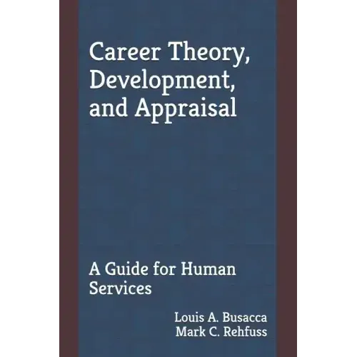 Career Theory, Development, and Appraisal: A Guide for Human Services