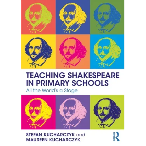 Teaching Shakespeare in Primary Schools: All the World's a Stage