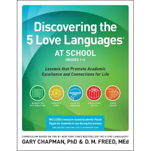 Discovering the 5 Love Languages at School (Grades 1-6): Lessons That Promote Academic Excellence and Connections for Life