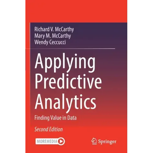 Applying Predictive Analytics: Finding Value in Data