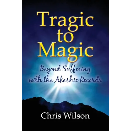 Tragic to Magic: Beyond Suffering with the Akashic Records