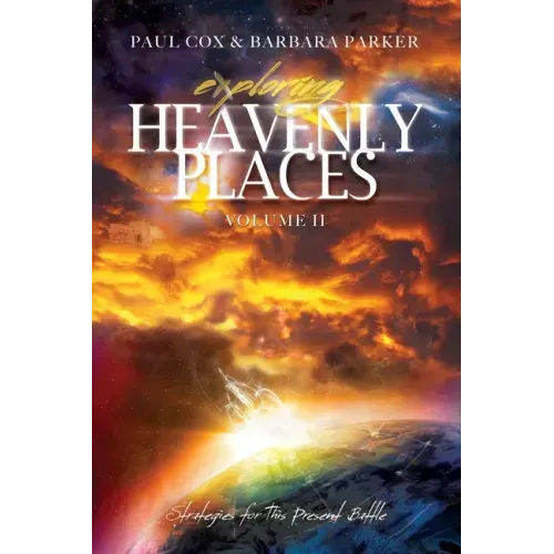 Exploring Heavenly Places - Volume 11: Strategies for This Present Battle