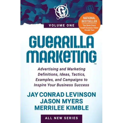 Guerrilla Marketing Volume 1: Advertising and Marketing Definitions, Ideas, Tactics, Examples, and Campaigns to Inspire Your Business Success