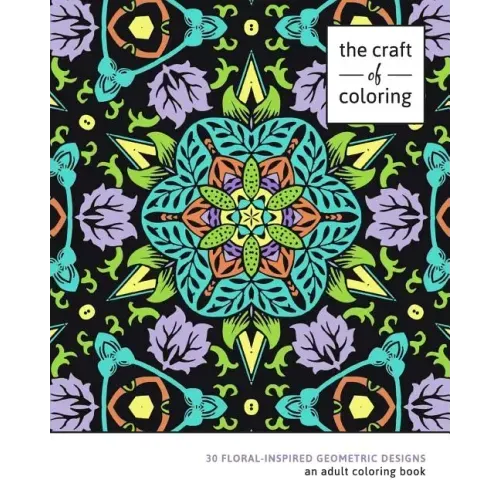The Craft of Coloring: 30 Floral-Inspired Geometric Designs