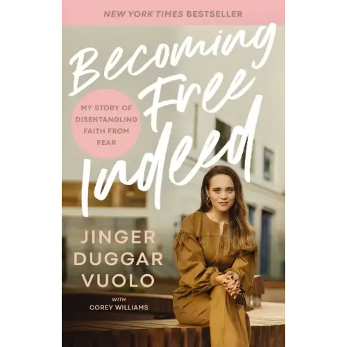 Becoming Free Indeed: My Story of Disentangling Faith from Fear